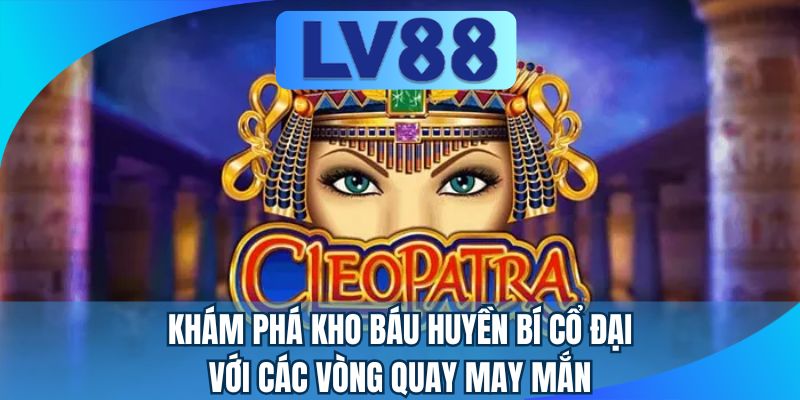 Khám phá kho báu huyền bí cổ đại với các vòng quay may mắn