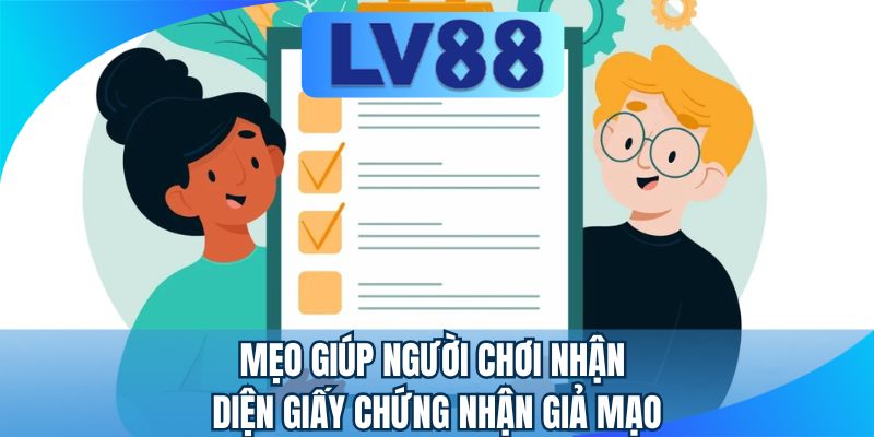 Mẹo giúp người chơi nhận diện giấy chứng nhận giả mạo